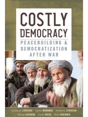 Costly Democracy Peacebuilding and Democratization After War