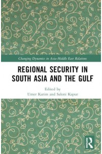 Regional Security in South Asia and the Gulf - Changing Dynamics in Asia-Middle East Relations
