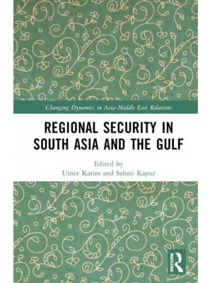 Regional Security in South Asia and the Gulf - Changing Dynamics in Asia-Middle East Relations