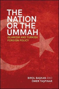 The Nation or the Ummah Islamism and Turkish Foreign Policy