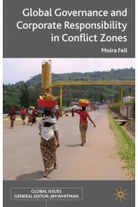 Global Governance and Corporate Responsibility in Conflict Zones - Global Issues Series