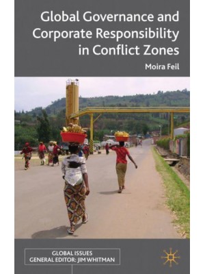 Global Governance and Corporate Responsibility in Conflict Zones - Global Issues Series