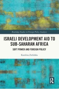 Israeli Development Aid to Sub-Saharan Africa: Soft Power and Foreign Policy - Foreign Policy Analysis