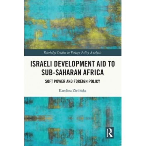 Israeli Development Aid to Sub-Saharan Africa: Soft Power and Foreign Policy - Foreign Policy Analysis