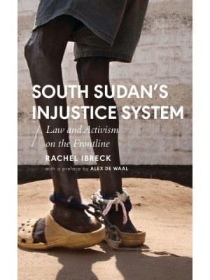 South Sudan's Injustice System Law and Activism on the Frontline - African Arguments