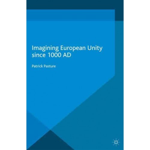 Imagining European Unity since 1000 AD