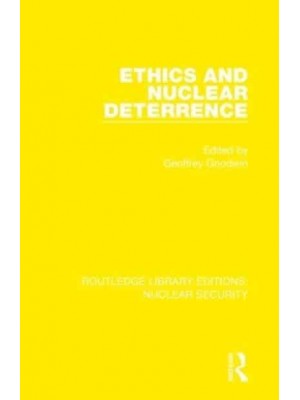 Ethics and Nuclear Deterrence - Routledge Library Editions. Nuclear Security