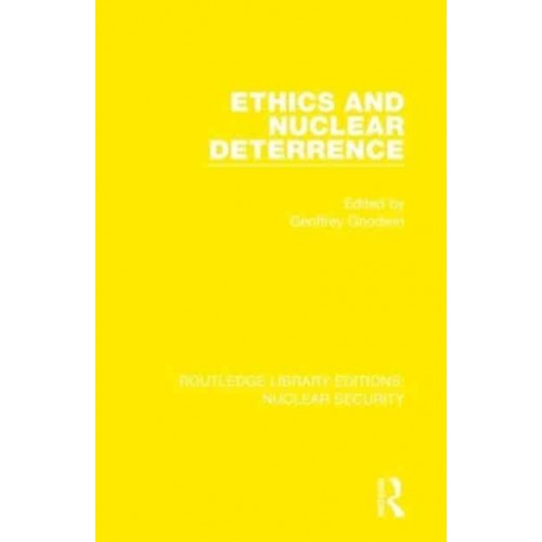 Ethics and Nuclear Deterrence - Routledge Library Editions. Nuclear Security