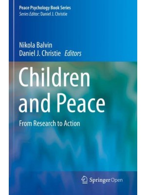 Children and Peace : From Research to Action - Peace Psychology Book Series
