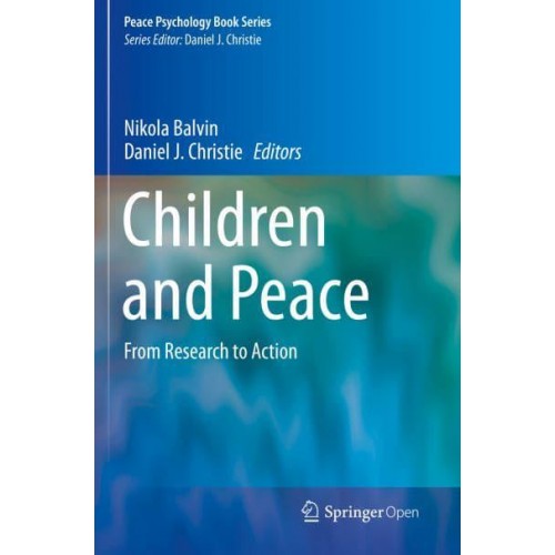 Children and Peace : From Research to Action - Peace Psychology Book Series