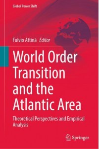 World Order Transition and the Atlantic Area : Theoretical Perspectives and Empirical Analysis - Global Power Shift