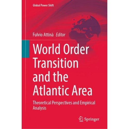 World Order Transition and the Atlantic Area : Theoretical Perspectives and Empirical Analysis - Global Power Shift