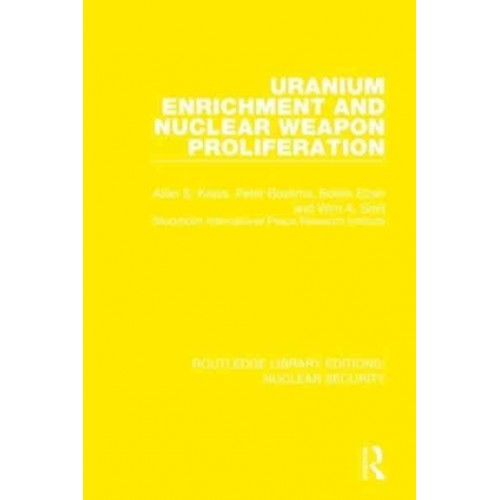 Uranium Enrichment and Nuclear Weapon Proliferation - Routledge Library Editions. Nuclear Security