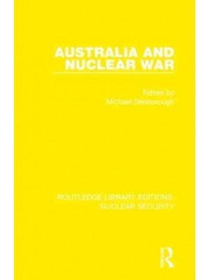 Australia and Nuclear War - Routledge Library Editions. Nuclear Security
