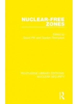 Nuclear-Free Zones - Routledge Library Editions. Nuclear Security