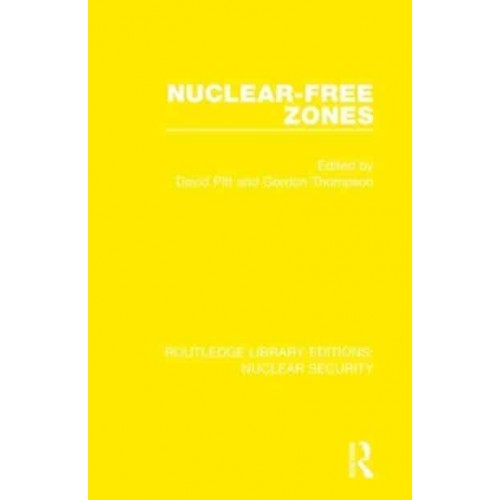 Nuclear-Free Zones - Routledge Library Editions. Nuclear Security