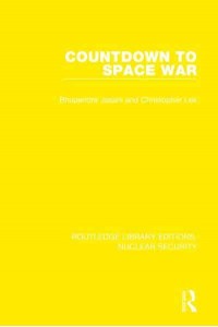 Countdown to Space War - Routledge Library Editions. Nuclear Security
