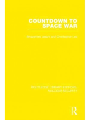 Countdown to Space War - Routledge Library Editions. Nuclear Security