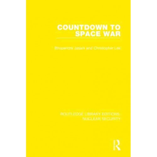 Countdown to Space War - Routledge Library Editions. Nuclear Security