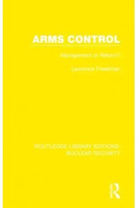 Arms Control Management or Reform? - Routledge Library Editions. Nuclear Security
