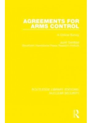 Agreements for Arms Control A Critical Survey - Routledge Library Editions. Nuclear Security