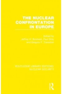 The Nuclear Confrontation in Europe - Routledge Library Editions. Nuclear Security