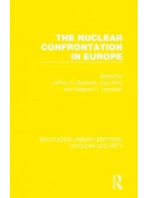 The Nuclear Confrontation in Europe - Routledge Library Editions. Nuclear Security
