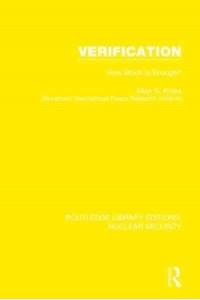 Verification How Much Is Enough? - Routledge Library Editions. Nuclear Security