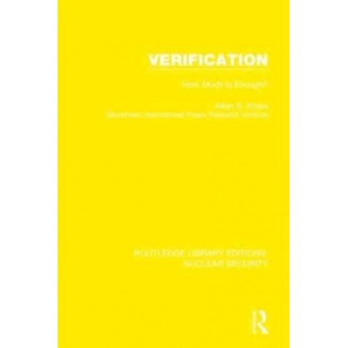 Verification How Much Is Enough? - Routledge Library Editions. Nuclear Security