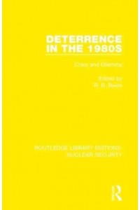 Deterrence in the 1980S Crisis and Dilemma - Routledge Library Editions. Nuclear Security
