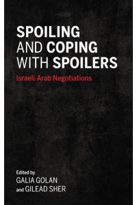 Spoiling and Coping With Spoilers Israeli-Arab Negotiations