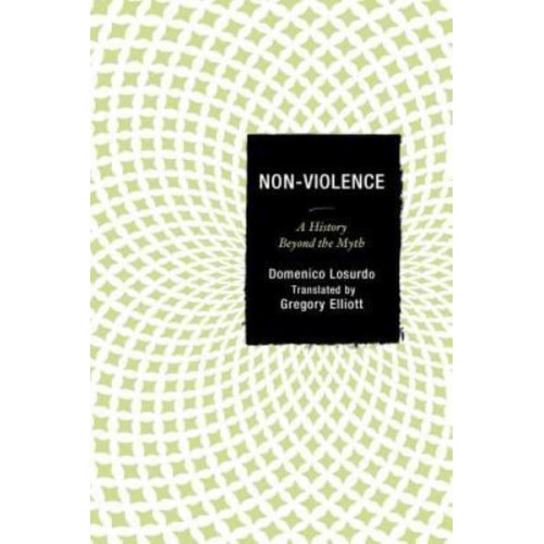 Non-Violence A History Beyond the Myth