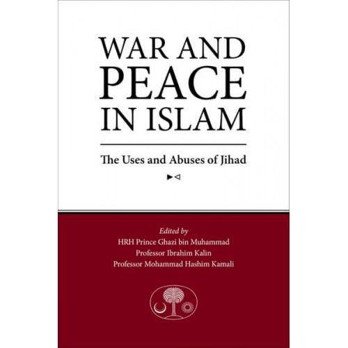 War and Peace in Islam The Uses and Abuses of Jihad