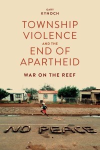 Township Violence and the End of Apartheid War on the Reef