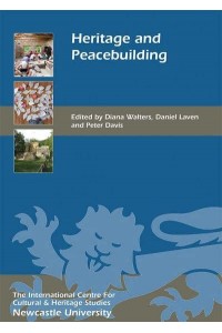 Heritage and Peacebuilding - Heritage Matters Series