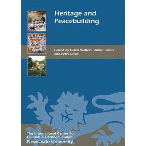 Heritage and Peacebuilding - Heritage Matters Series