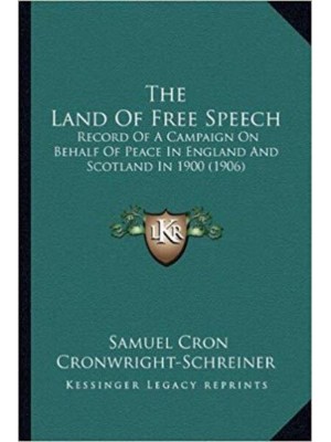 The Land Of Free Speech Record Of A Campaign On Behalf Of Peace In England And Scotland In 1900 (1906)