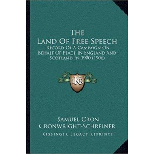 The Land Of Free Speech Record Of A Campaign On Behalf Of Peace In England And Scotland In 1900 (1906)