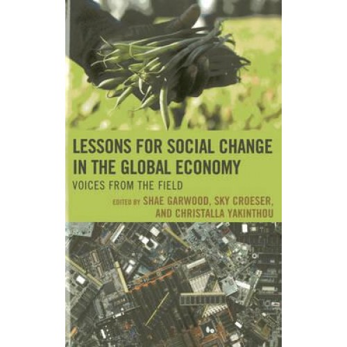 Lessons for Social Change in the Global Economy Voices from the Field