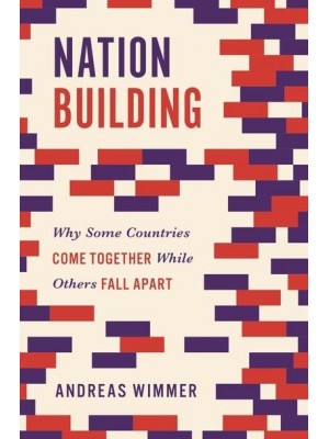 Nation Building Why Some Countries Come Together While Others Fall Apart - Princeton Studies in Global and Comparative Sociology