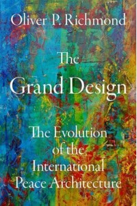 The Grand Design The Evolution of the International Peace Architecture