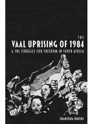 The Vaal Uprising of 1984 & The Struggle for Freedom in South Africa