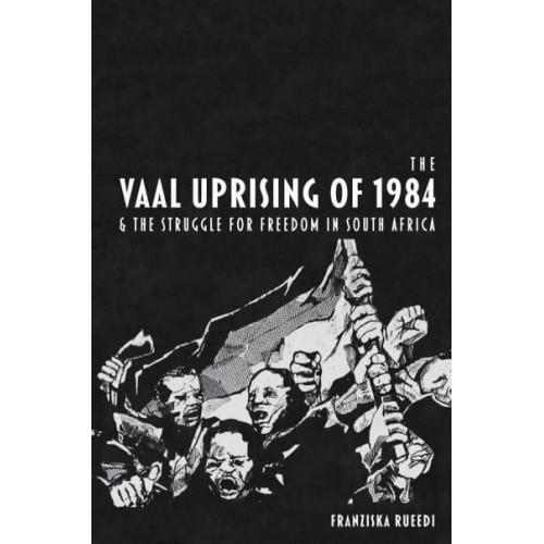 The Vaal Uprising of 1984 & The Struggle for Freedom in South Africa