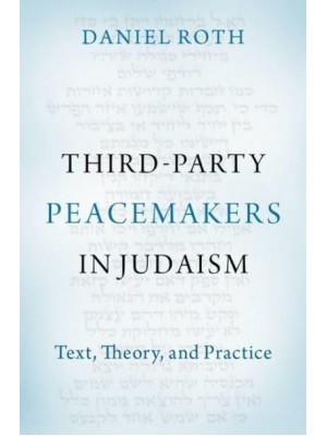Third-Party Peacemakers in Judaism Text, Theory, and Practice