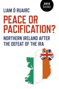 Peace or Pacification? Northern Ireland After the Defeat of the IRA