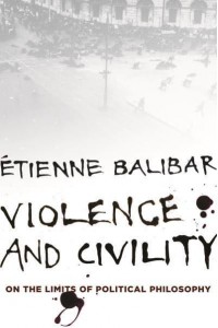 Violence and Civility On the Limits of Political Philosophy - The Wellek Library Lectures in Critical Theory