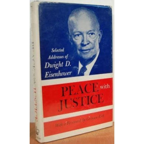 Peace With Justice Selected Addresses of Dwight D. Eisenhower