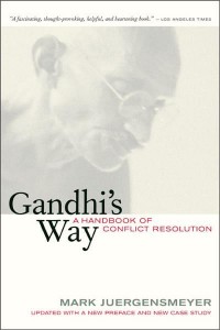 Gandhi's Way A Handbook of Conflict Resolution : Updated With a New Preface and New Case Study