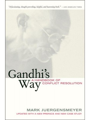 Gandhi's Way A Handbook of Conflict Resolution : Updated With a New Preface and New Case Study