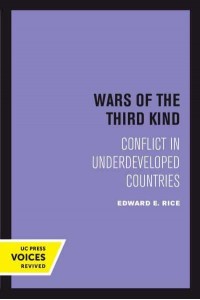 Wars Of the Third Kind Conflict in Underdeveloped Countries - UC Press Voices Revived